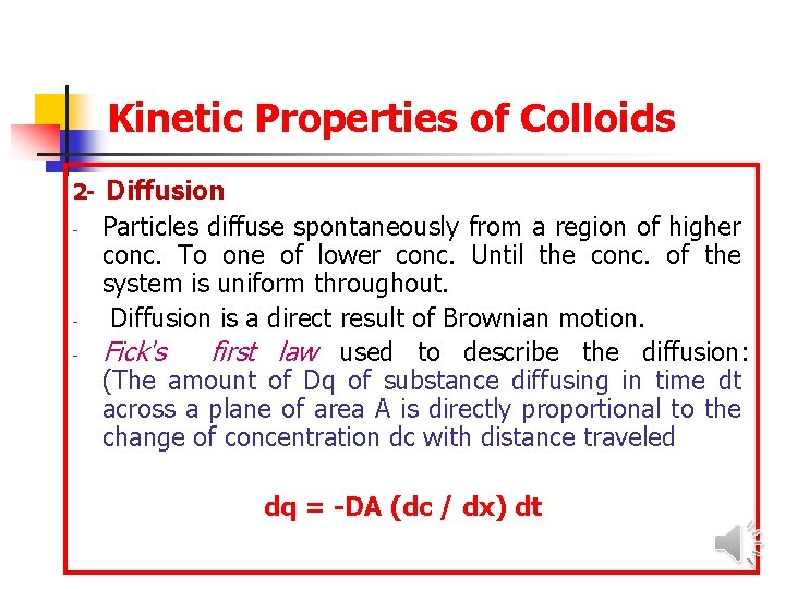 Kinetic Properties of Colloids 2 - - Diffusion Particles diffuse spontaneously from a region