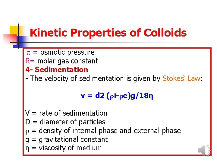 Kinetic Properties of Colloids = osmotic pressure R= molar gas constant 4 - Sedimentation