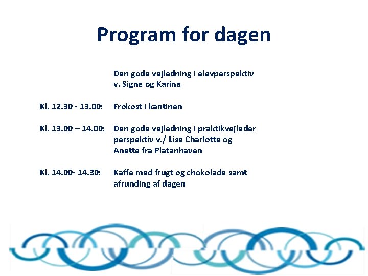 Program for dagen Den gode vejledning i elevperspektiv v. Signe og Karina Kl. 12.