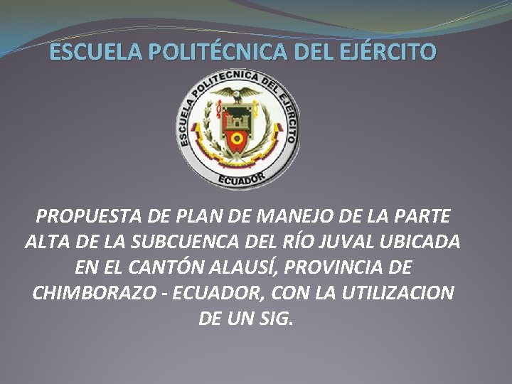 ESCUELA POLITÉCNICA DEL EJÉRCITO PROPUESTA DE PLAN DE MANEJO DE LA PARTE ALTA DE