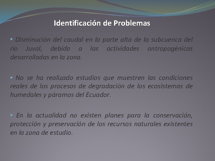 Identificación de Problemas • Disminución del caudal en la parte alta de la subcuenca