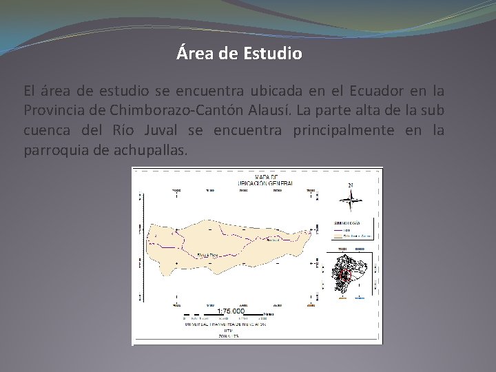 Área de Estudio El área de estudio se encuentra ubicada en el Ecuador en