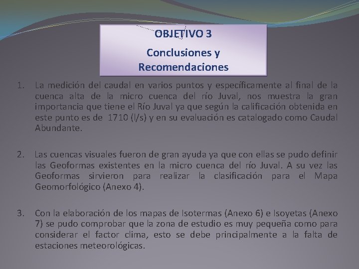 OBJETIVO 3 Conclusiones y Recomendaciones 1. La medición del caudal en varios puntos y