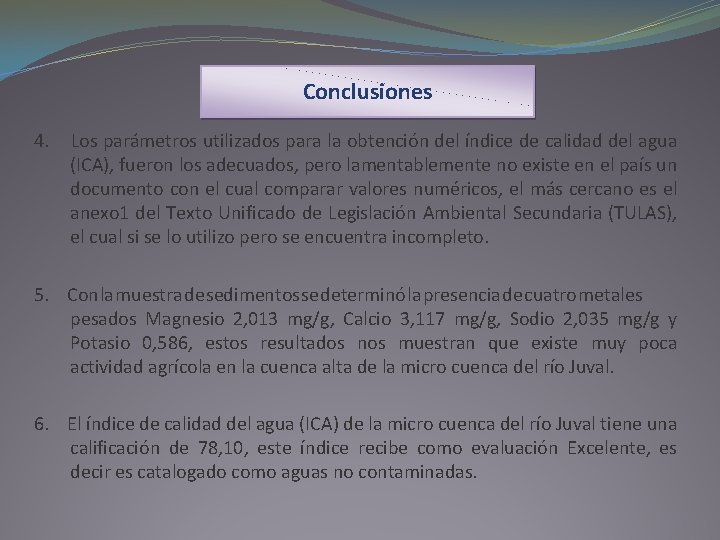 Conclusiones 4. Los parámetros utilizados para la obtención del índice de calidad del agua