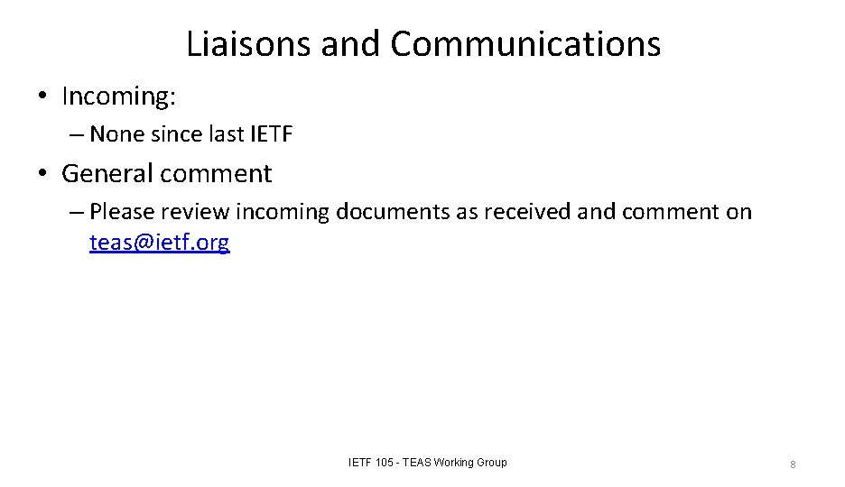 Liaisons and Communications • Incoming: – None since last IETF • General comment –