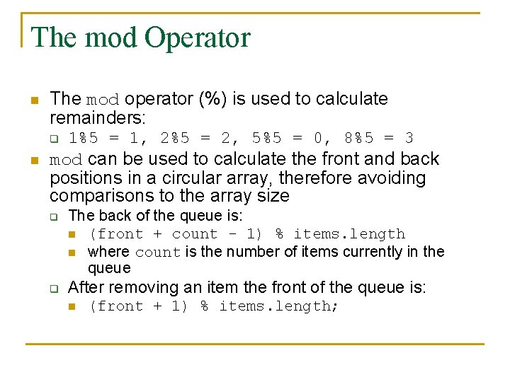 The mod Operator n The mod operator (%) is used to calculate remainders: q