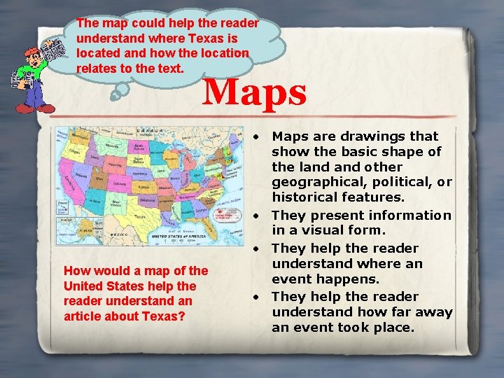 The map could help the reader understand where Texas is located and how the