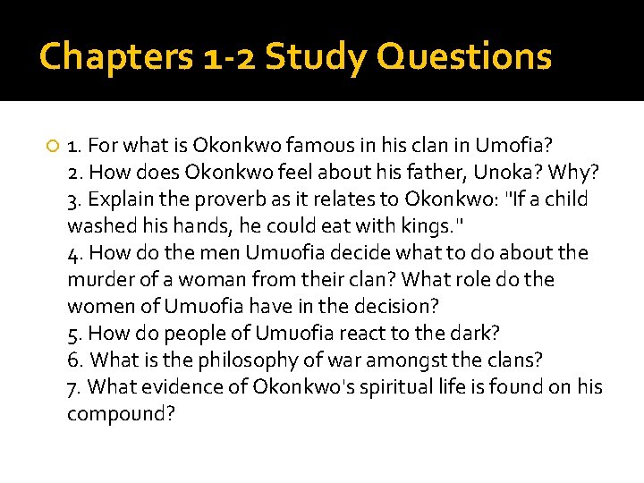 Chapters 1 -2 Study Questions 1. For what is Okonkwo famous in his clan