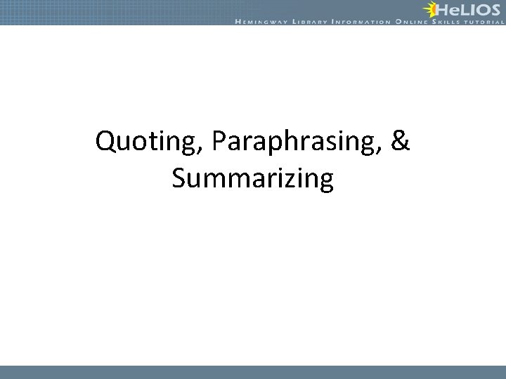 Quoting, Paraphrasing, & Summarizing 