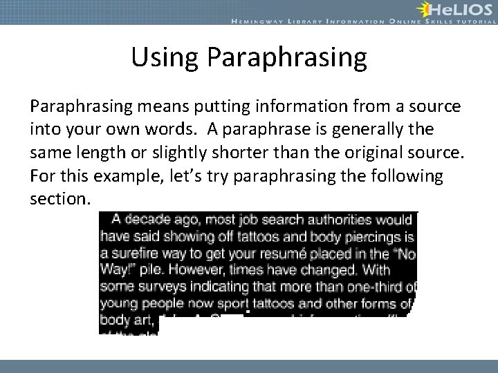 Using Paraphrasing means putting information from a source into your own words. A paraphrase