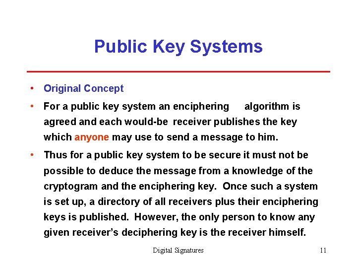 Public Key Systems • Original Concept • For a public key system an enciphering
