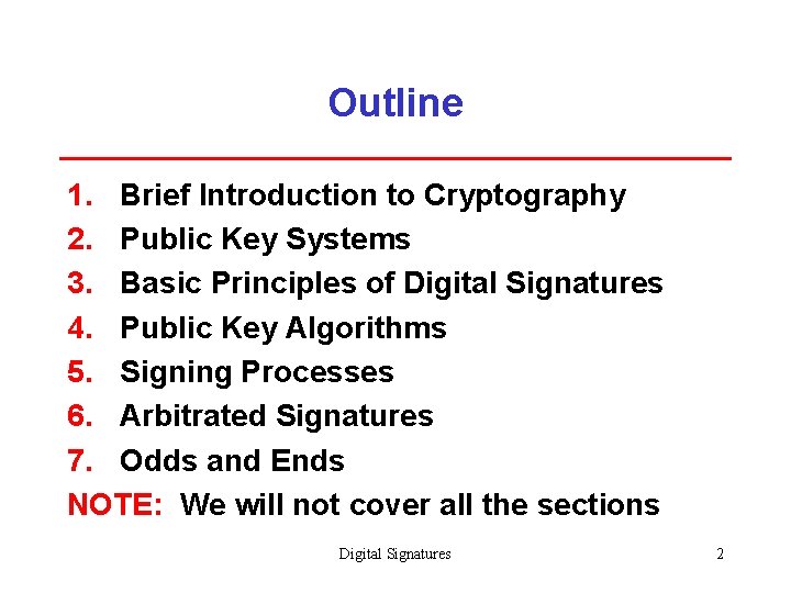 Outline 1. Brief Introduction to Cryptography 2. Public Key Systems 3. Basic Principles of