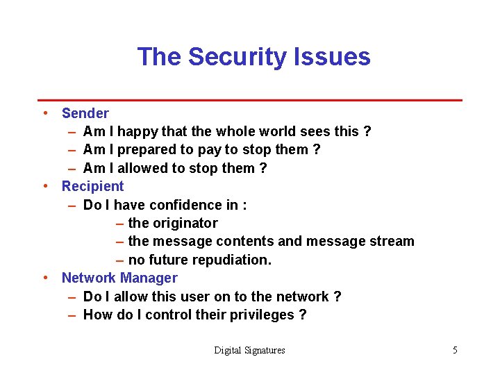 The Security Issues • Sender – Am I happy that the whole world sees