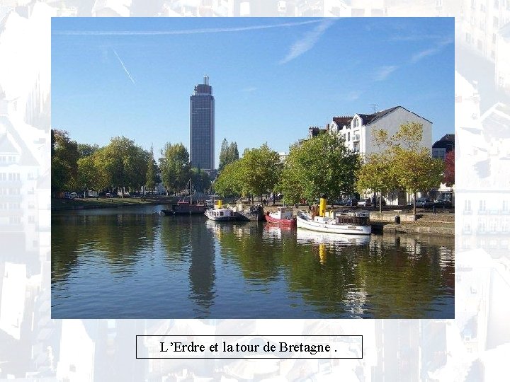 L’Erdre et la tour de Bretagne. 