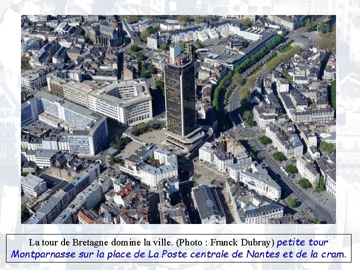 La tour de Bretagne domine la ville. (Photo : Franck Dubray) petite tour Montparnasse