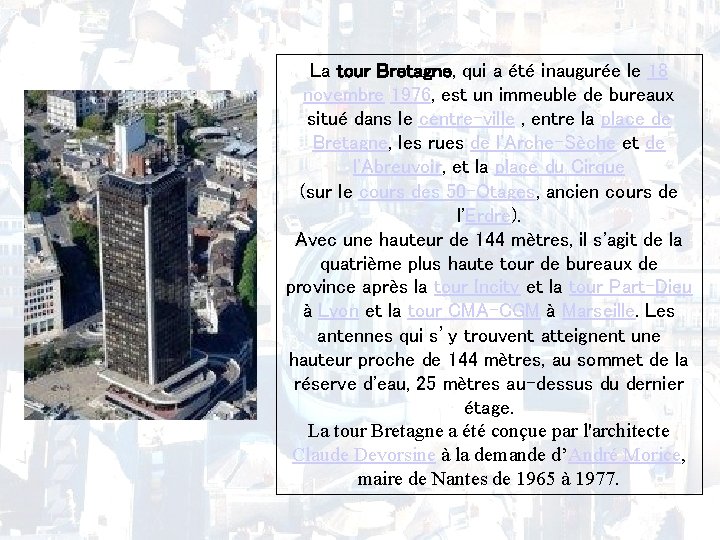 La tour Bretagne, qui a été inaugurée le 18 novembre 1976, est un immeuble