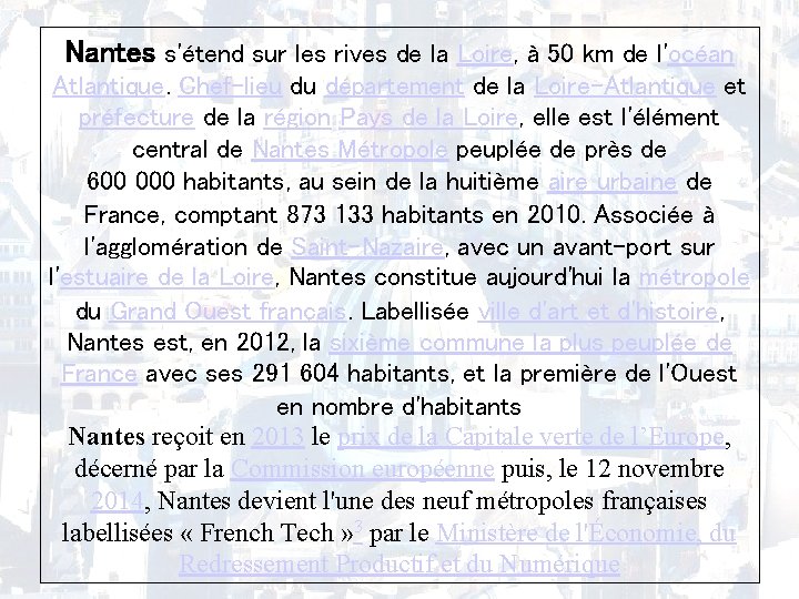 Nantes s'étend sur les rives de la Loire, à 50 km de l'océan Atlantique.