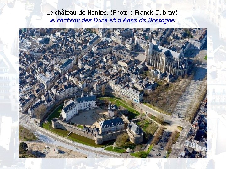 Le château de Nantes. (Photo : Franck Dubray) le château des Ducs et d’Anne