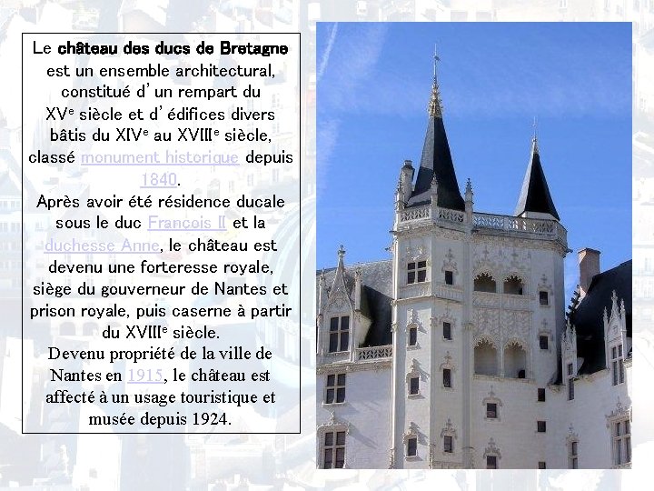 Le château des ducs de Bretagne est un ensemble architectural, constitué d’un rempart du