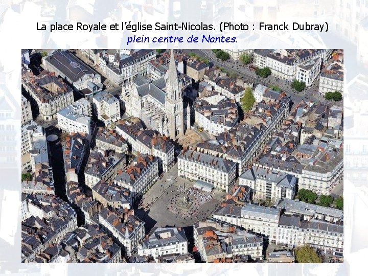 La place Royale et l’église Saint-Nicolas. (Photo : Franck Dubray) plein centre de Nantes.