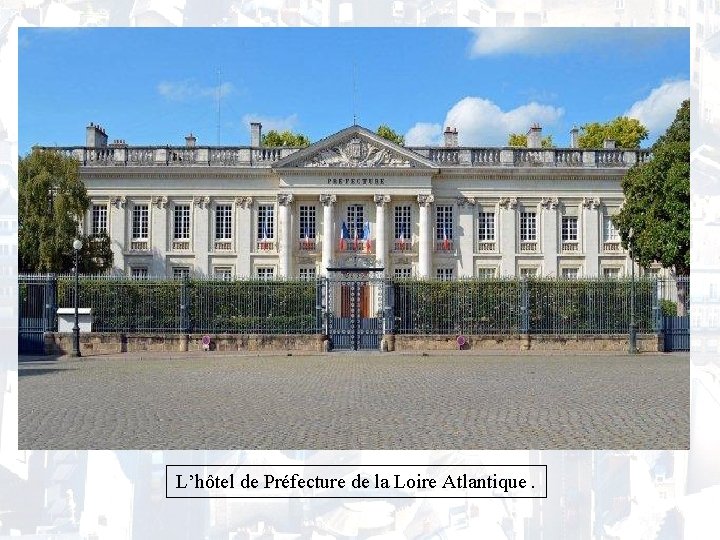 L’hôtel de Préfecture de la Loire Atlantique. 