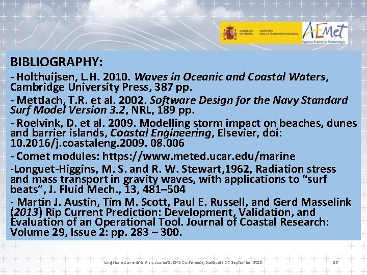 BIBLIOGRAPHY: - Holthuijsen, L. H. 2010. Waves in Oceanic and Coastal Waters, Cambridge University