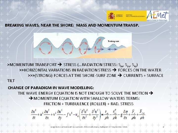 BREAKING WAVES, NEAR THE SHORE: MASS AND MOMENTUM TRANSP. Breaking wave >MOMENTUM TRANSPORT STRESS
