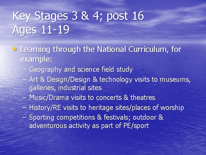 Key Stages 3 & 4; post 16 Ages 11 -19 • Learning through the