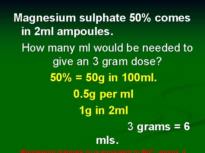 Magnesium sulphate 50% comes in 2 ml ampoules. How many ml would be needed