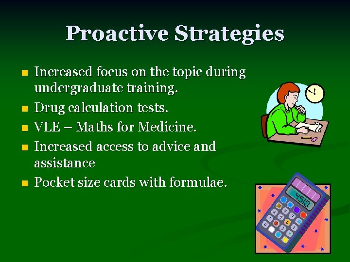 Proactive Strategies n n n Increased focus on the topic during undergraduate training. Drug