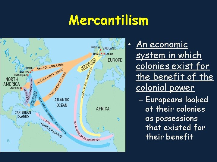 Mercantilism • An economic system in which colonies exist for the benefit of the