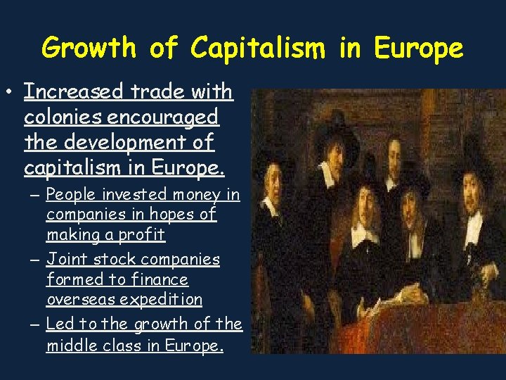 Growth of Capitalism in Europe • Increased trade with colonies encouraged the development of