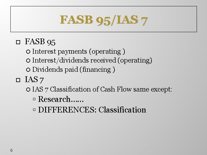 FASB 95/IAS 7 FASB 95 Interest payments (operating ) Interest/dividends received (operating) Dividends paid