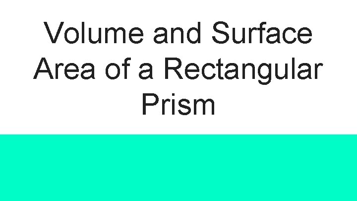 Volume and Surface Area of a Rectangular Prism 