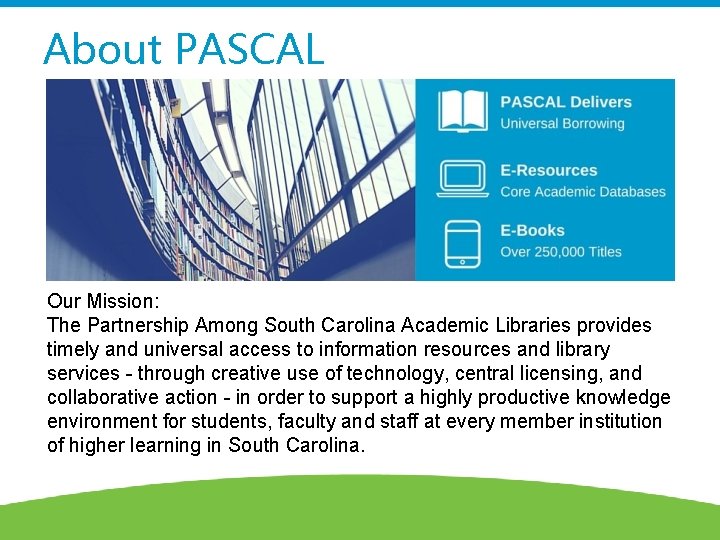 About PASCAL Our Mission The Partnership Among South