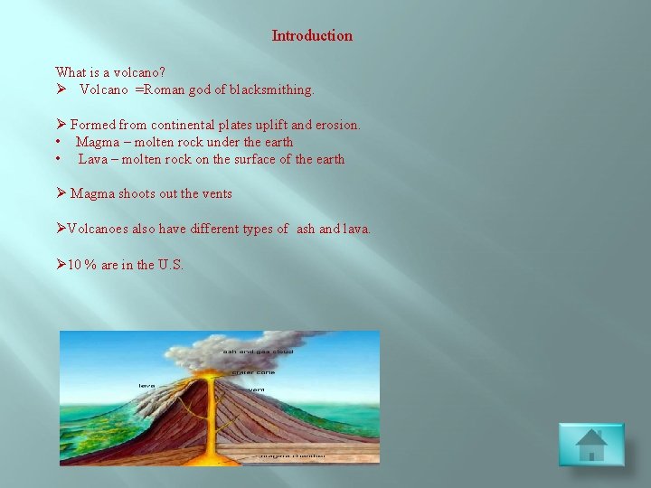 Introduction What is a volcano? Ø Volcano =Roman god of blacksmithing. Ø Formed from