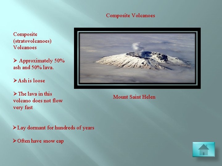 Composite Volcanoes Composite (stratovolcanoes) Volcanoes Ø Approximately 50% ash and 50% lava. ØAsh is