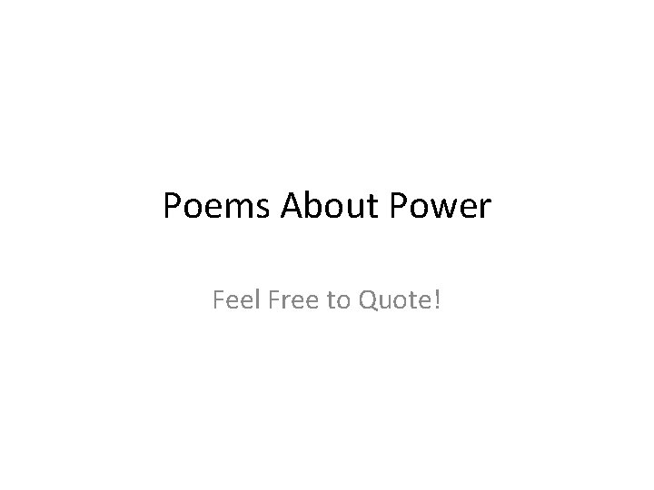Poems About Power Feel Free to Quote! 