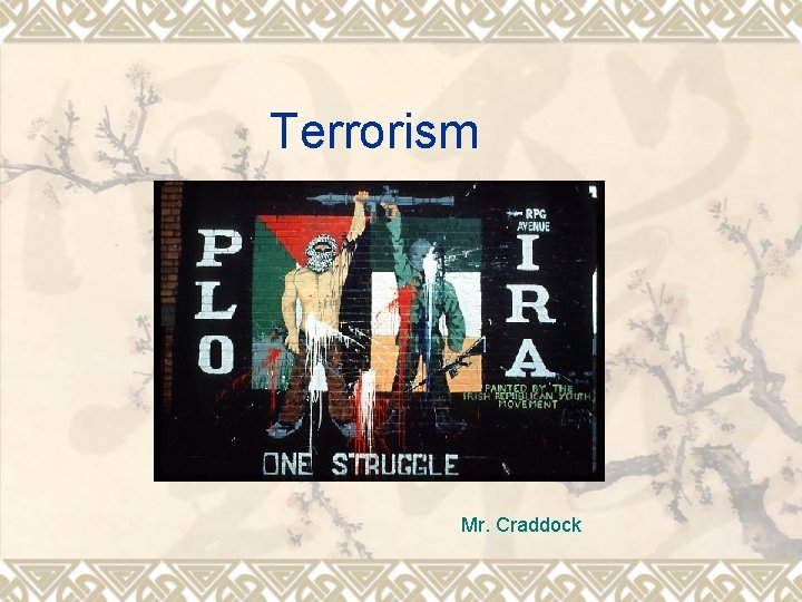 Terrorism Mr. Craddock 