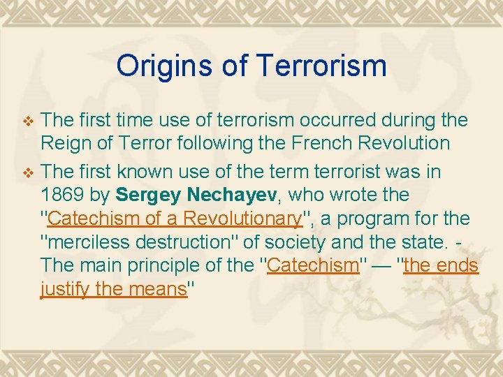 Origins of Terrorism The first time use of terrorism occurred during the Reign of