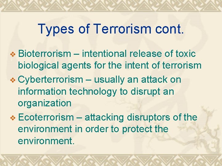 Types of Terrorism cont. v Bioterrorism – intentional release of toxic biological agents for