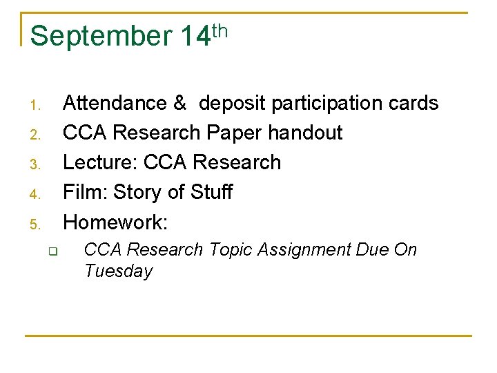 September 14 th Attendance & deposit participation cards CCA Research Paper handout Lecture: CCA