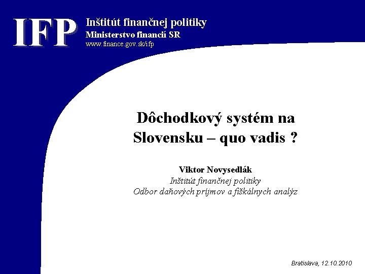 IFP Inštitút finančnej politiky Ministerstvo financií SRMinisterstvo www. finance. gov. sk/ifp financií SR www.