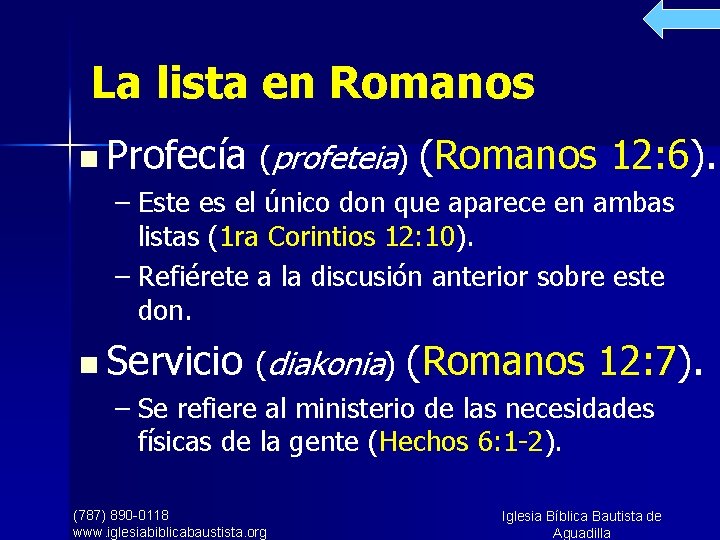 La lista en Romanos n Profecía (profeteia) (Romanos 12: 6). – Este es el