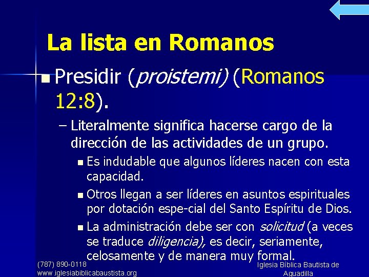 La lista en Romanos n Presidir (proistemi) (Romanos 12: 8). – Literalmente significa hacerse