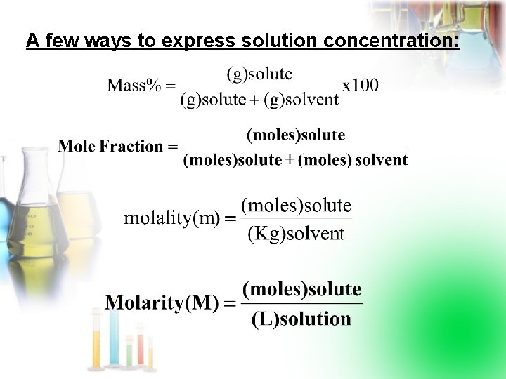 A few ways to express solution concentration: 