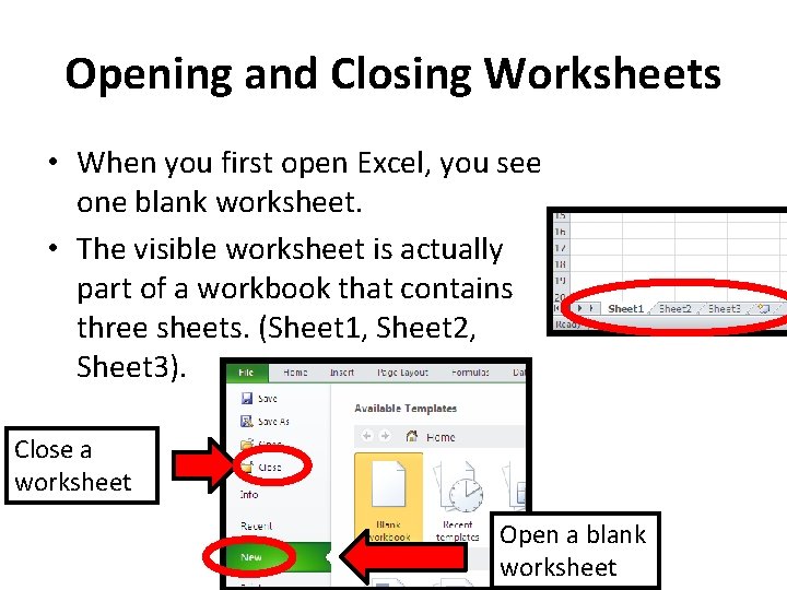 Opening and Closing Worksheets • When you first open Excel, you see one blank