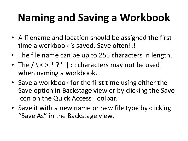 Naming and Saving a Workbook • A filename and location should be assigned the