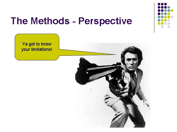 The Methods - Perspective Ya got to know your limitations! 