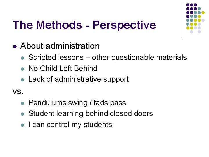 The Methods - Perspective l About administration l l l Scripted lessons – other